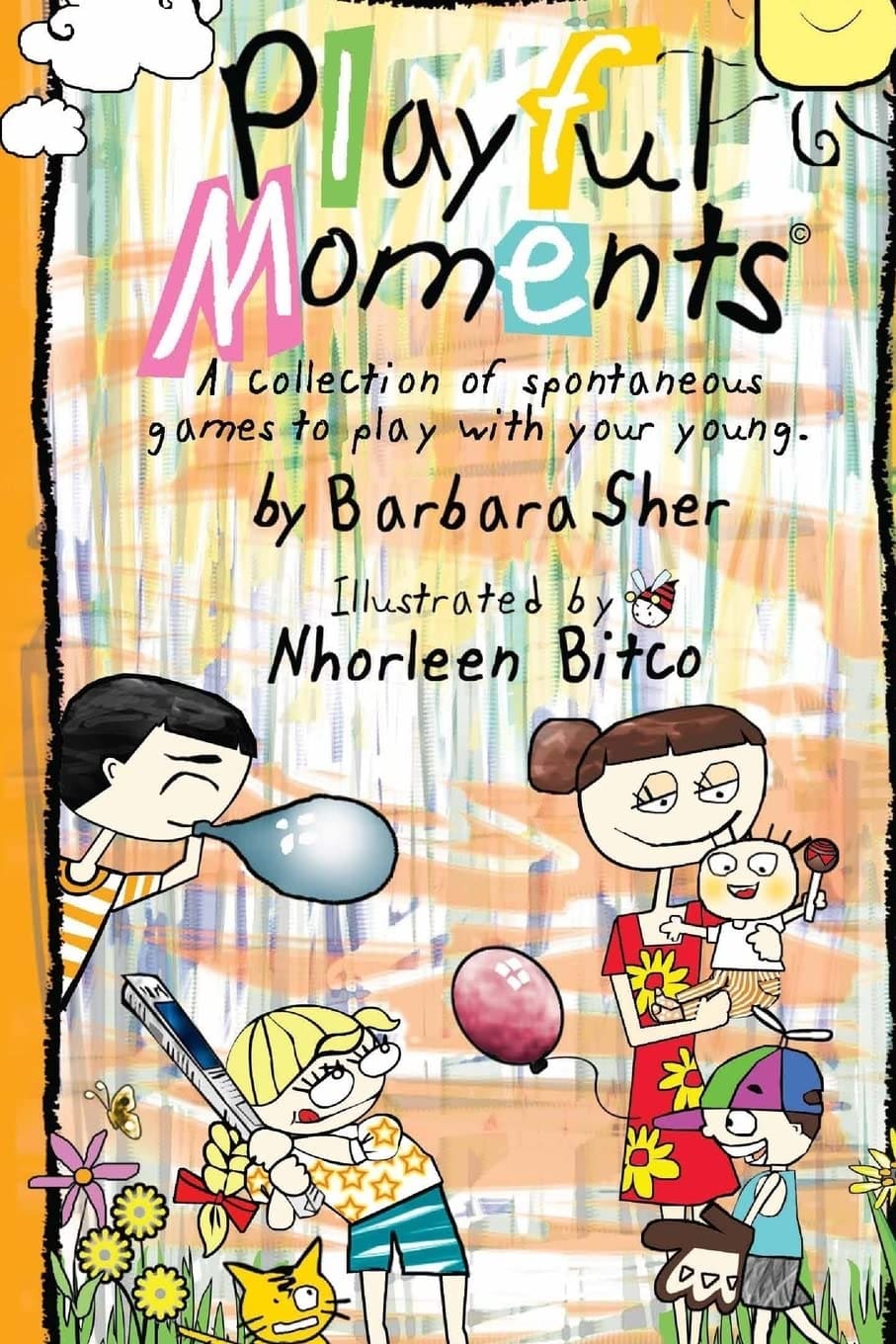 Playful Moments: A collection of spontaneous games to play with your young, by Barbara Sher.