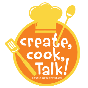 Logo with text "create, cook, Talk!" and "parentingspecialneeds.org