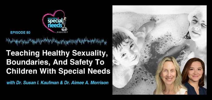 Podcast episode on teaching children with special needs about sexuality, boundaries, and safety.