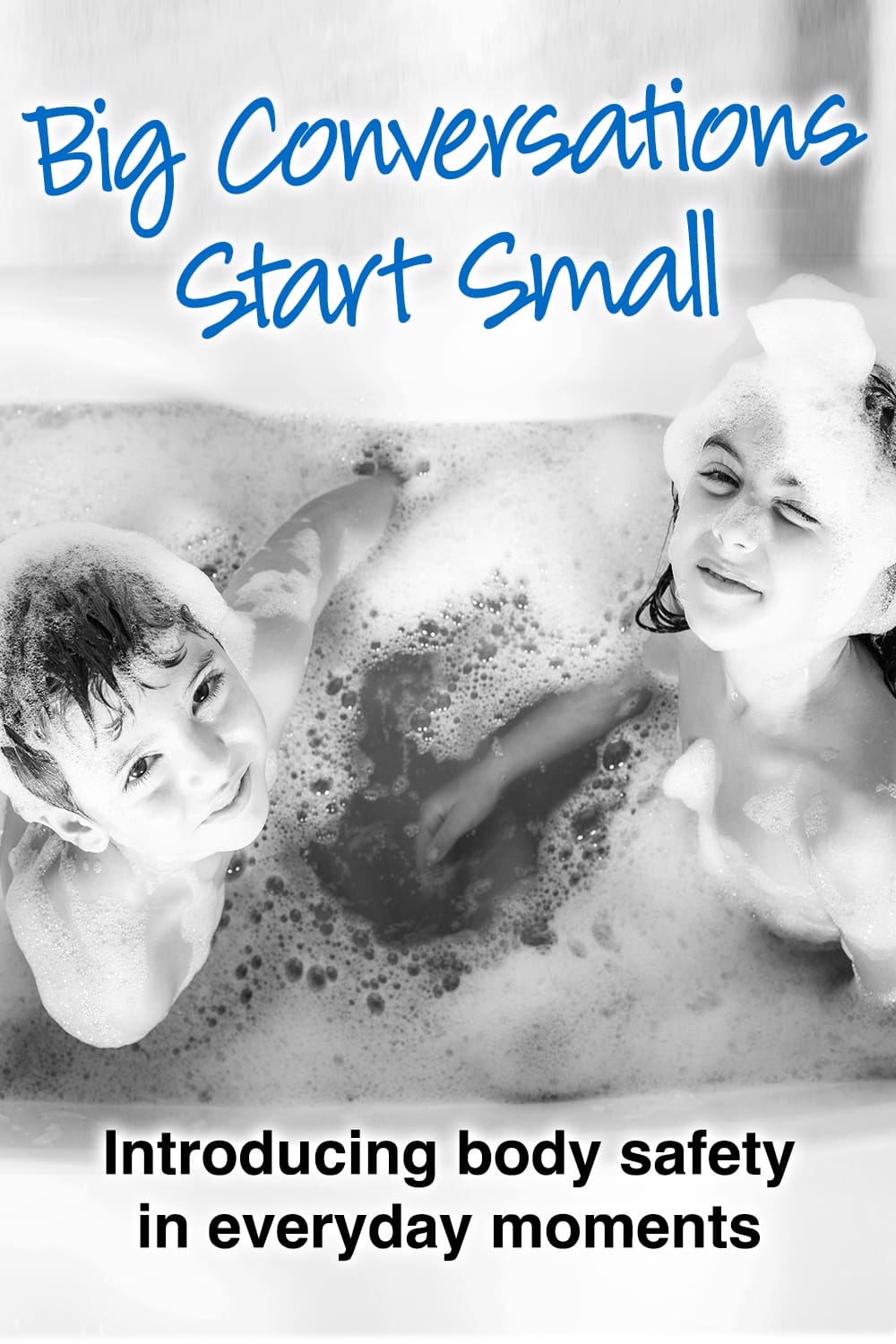 Two children in a bubble bath with text "Big Conversations Start Small" and "Introducing body safety in everyday moments".