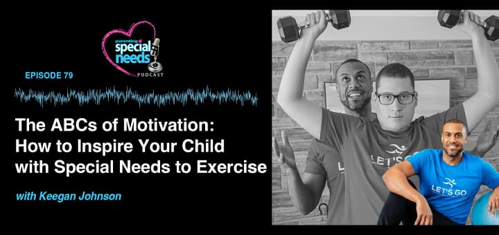 The ABCs of Motivation: How to Inspire Your Child with Special Needs to Exercise Podcast