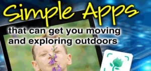 Simple apps that can get you moving and exploring outdoors.