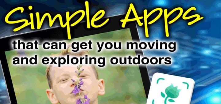 Simple apps that can get you moving and exploring outdoors.